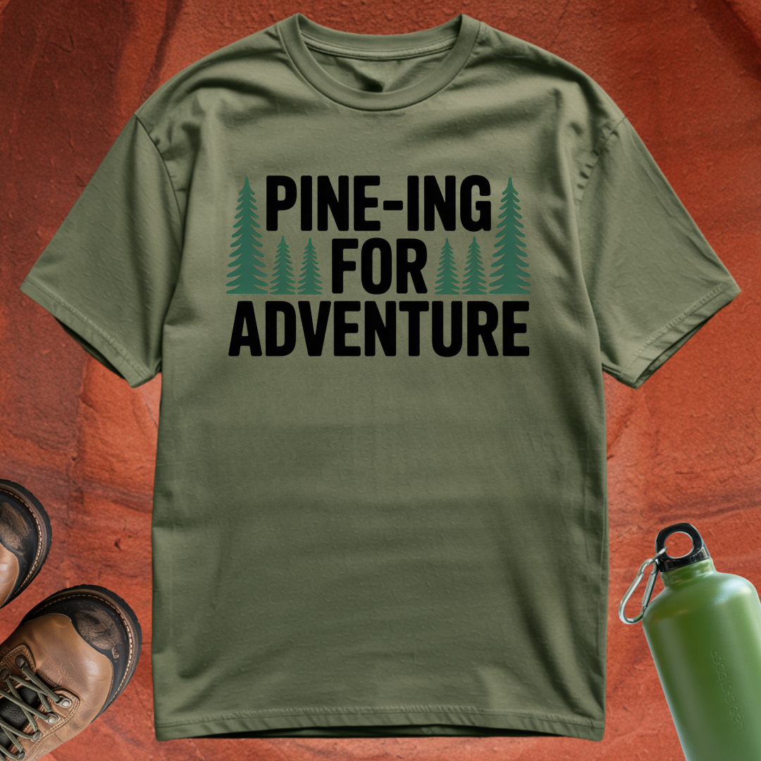 'Pine-ing for Adventure' - T Shirt