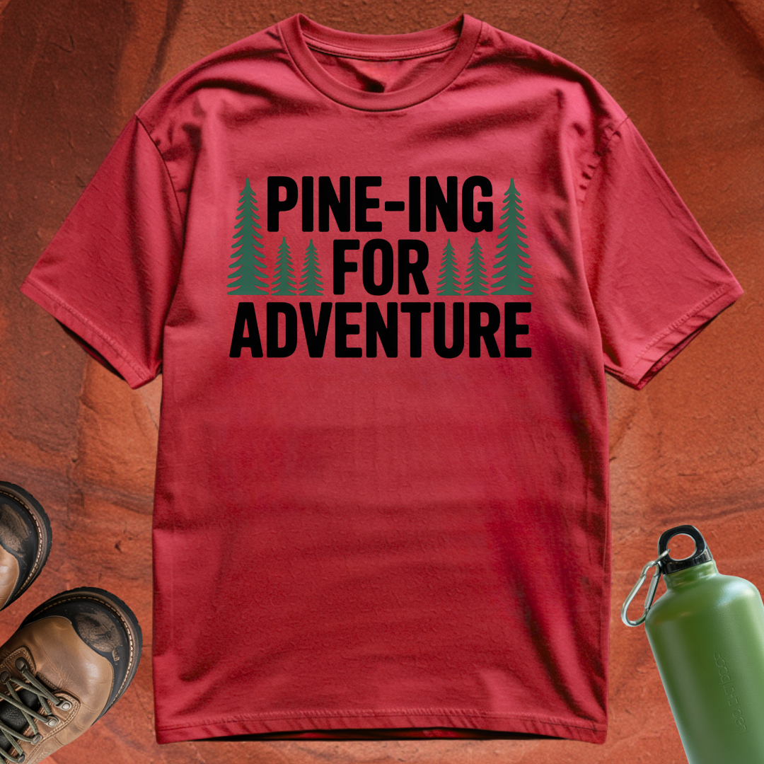 'Pine-ing for Adventure' - T Shirt