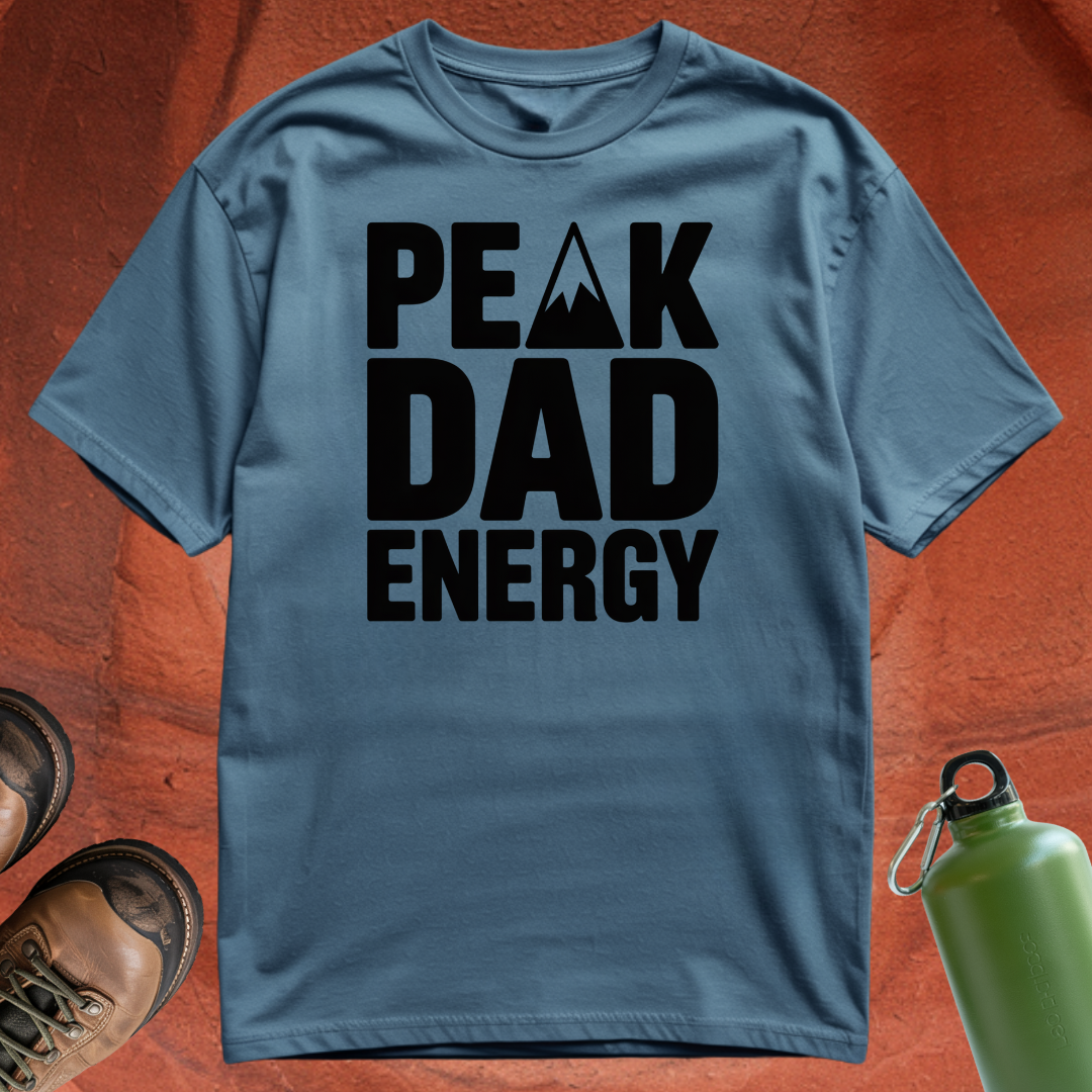 'Peak Dad Energy' - T Shirt