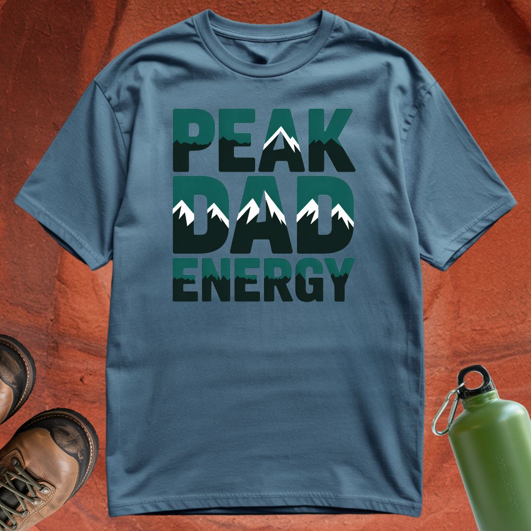 'Peak Dad Energy' - T Shirt