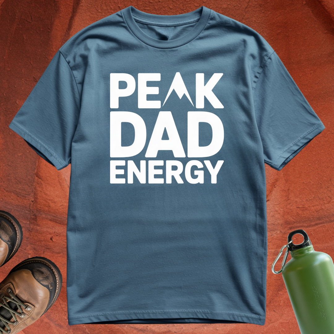'Peak Dad Energy' - T Shirt
