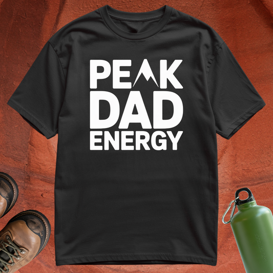 'Peak Dad Energy' - T Shirt