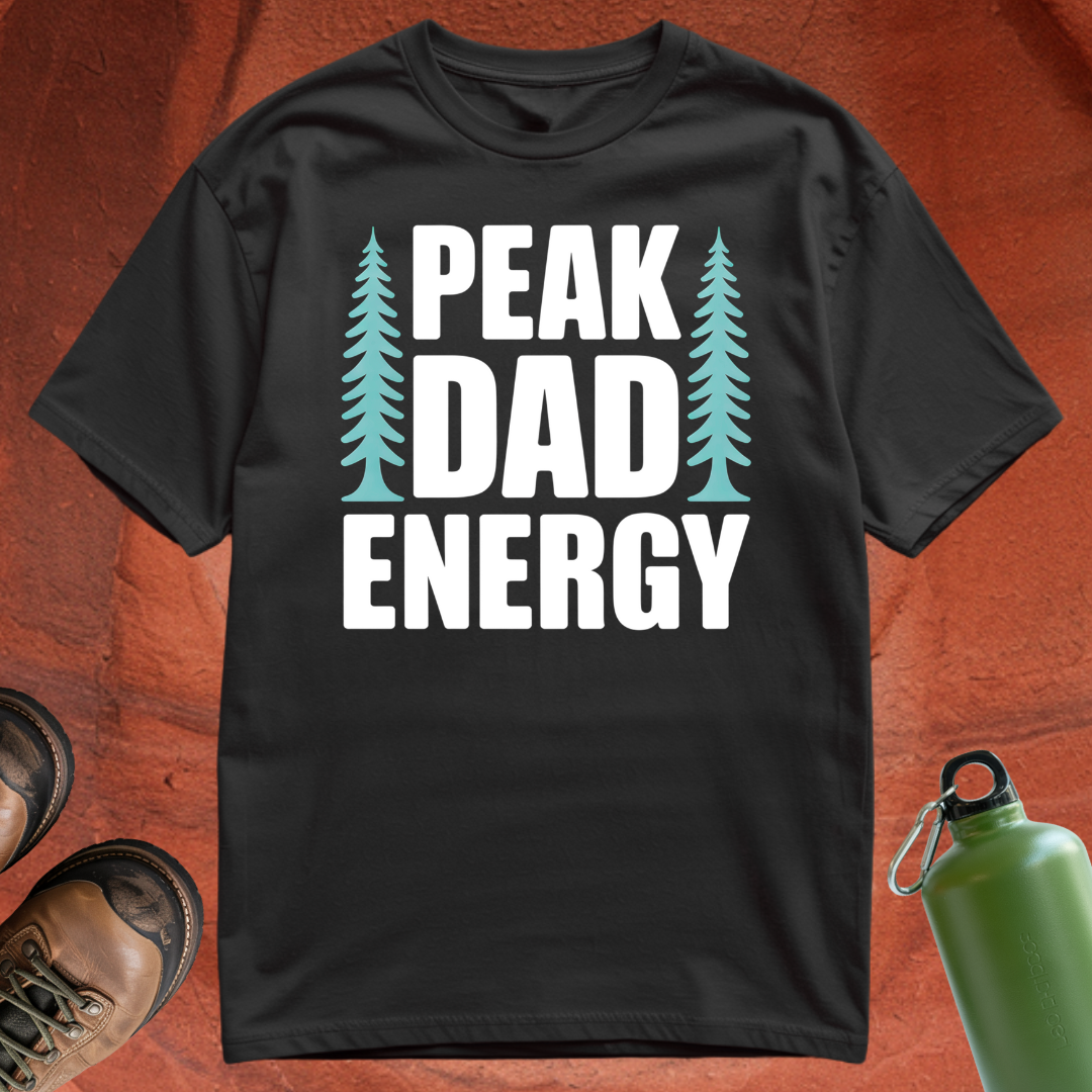 'Peak Dad Energy' - T Shirt