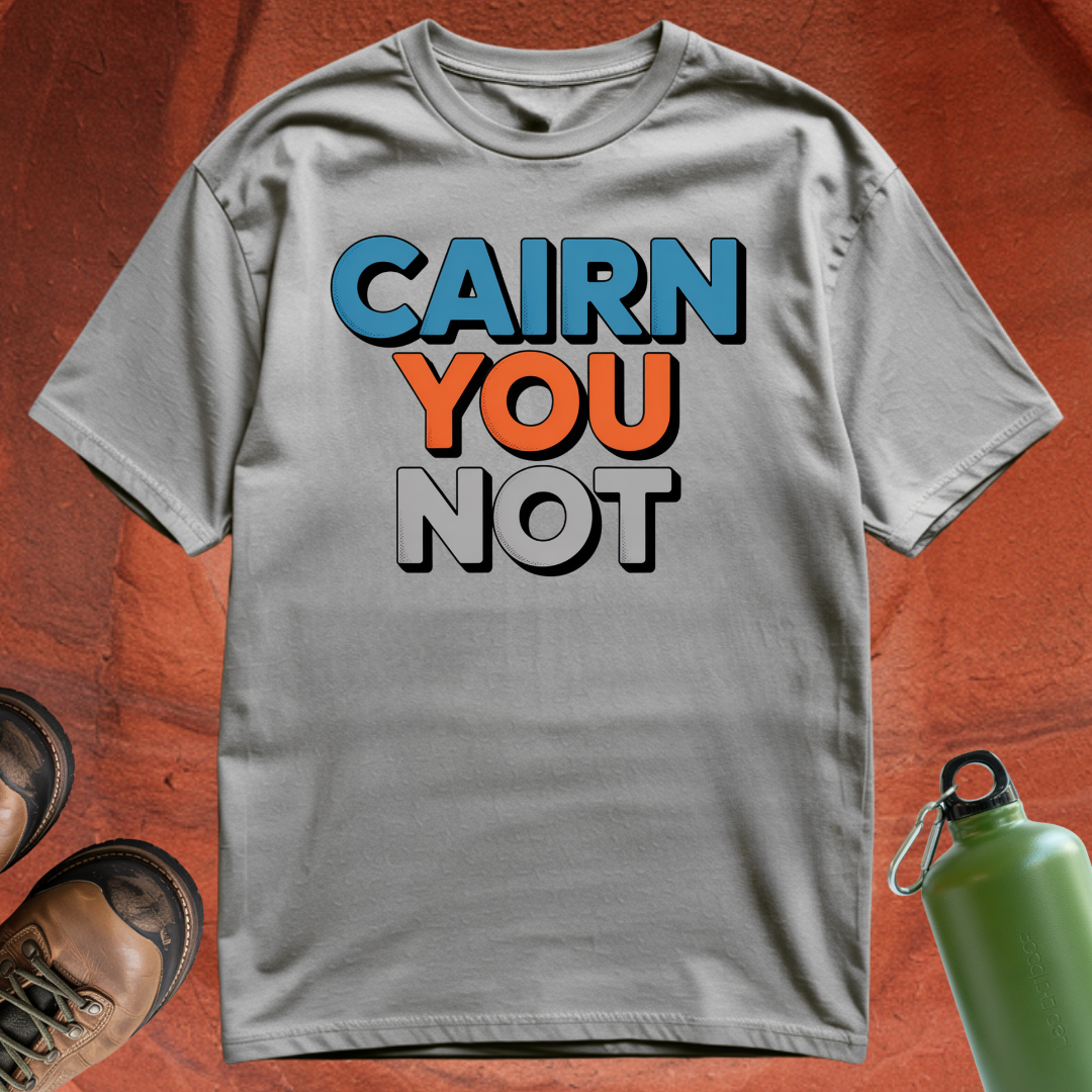 'Cairn You Not' - T Shirt
