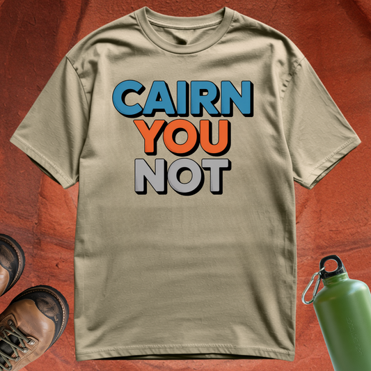 'Cairn You Not' - T Shirt