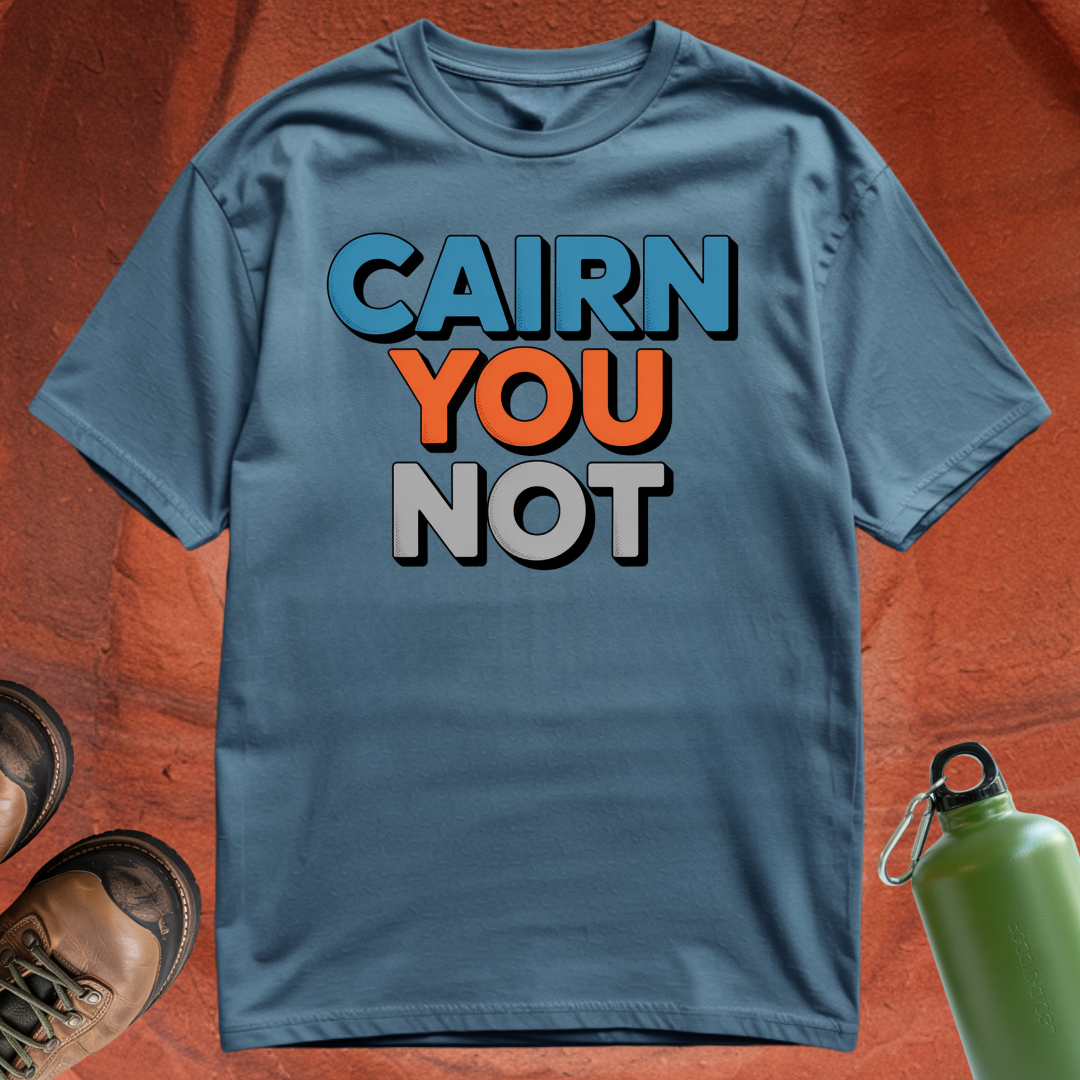 'Cairn You Not' - T Shirt