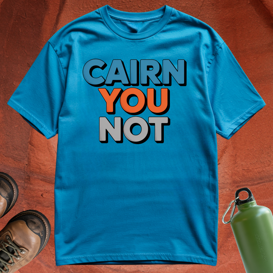 'Cairn You Not' - T Shirt