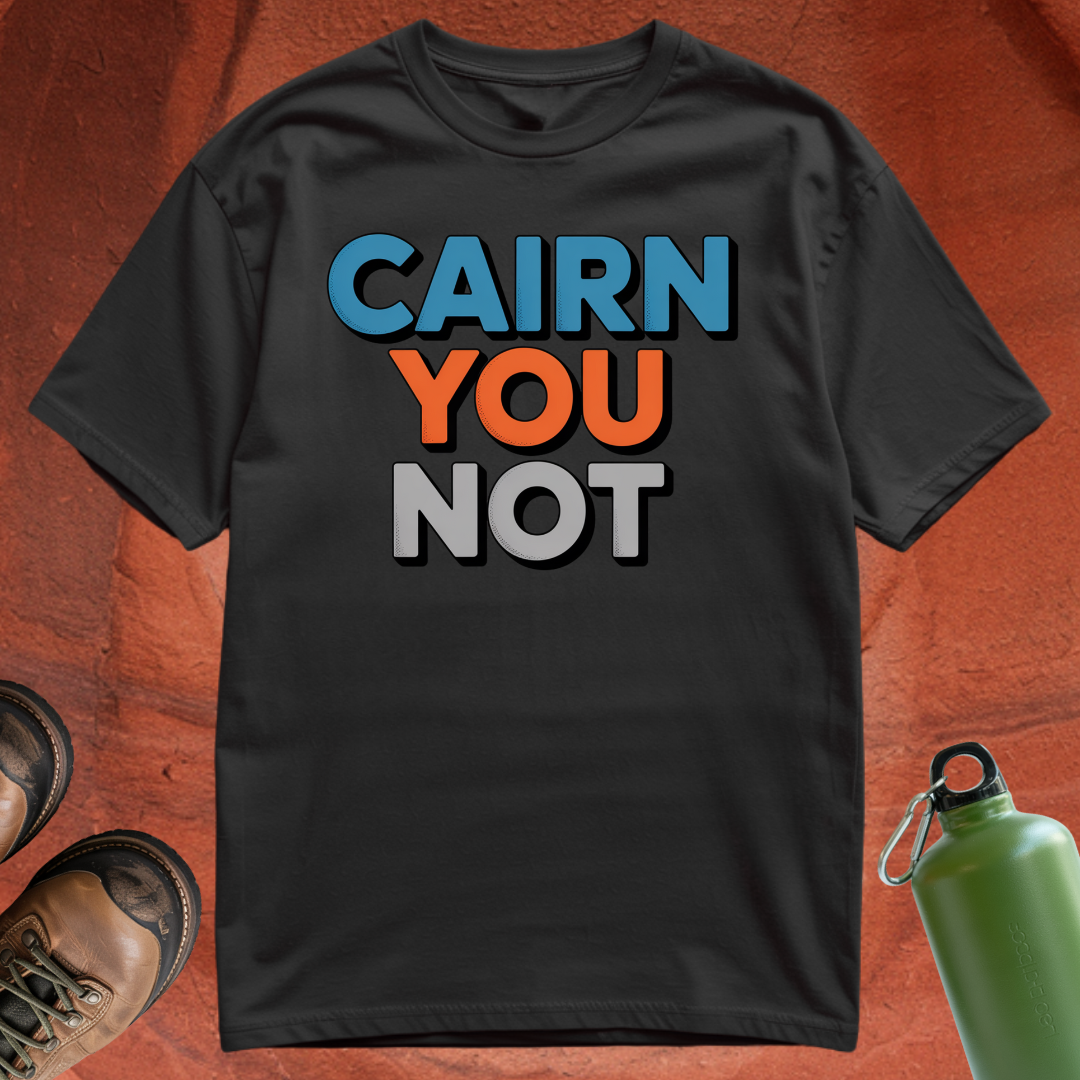 'Cairn You Not' - T Shirt