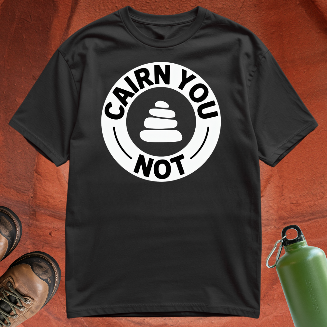 'Cairn You Not' - T Shirt