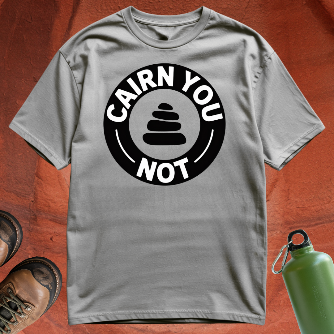 'Cairn You Not' - T Shirt