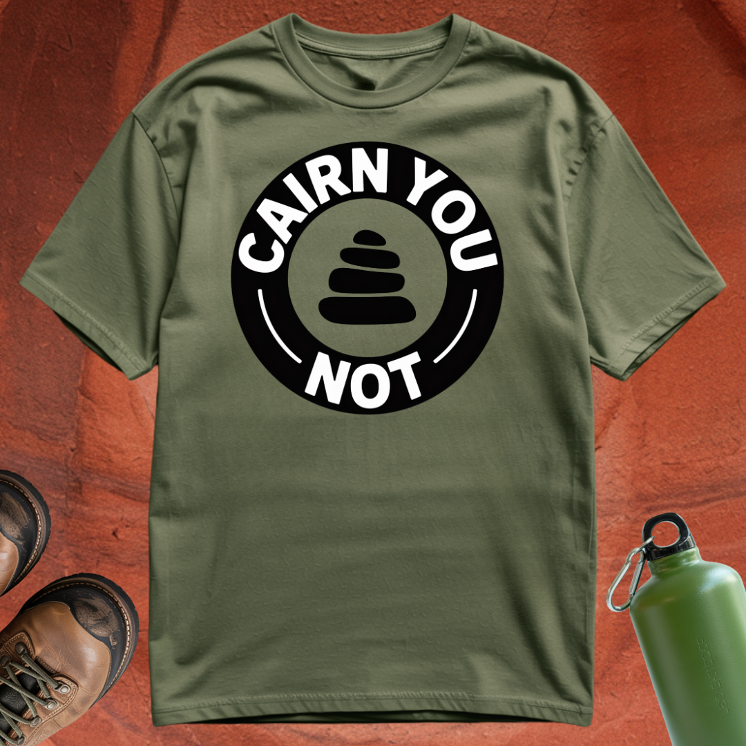 'Cairn You Not' - T Shirt