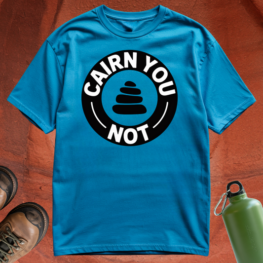 'Cairn You Not' - T Shirt