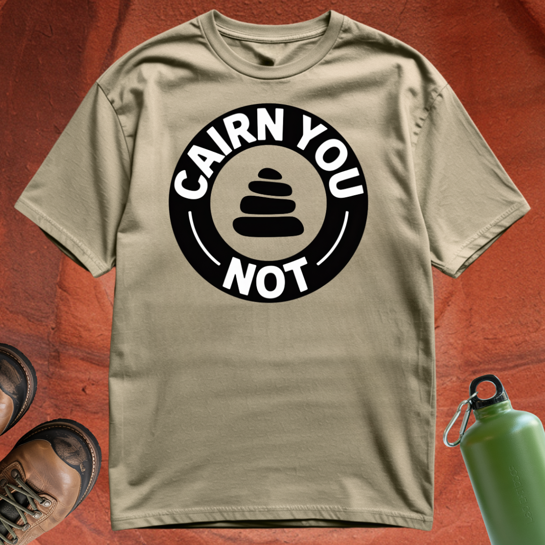 'Cairn You Not' - T Shirt