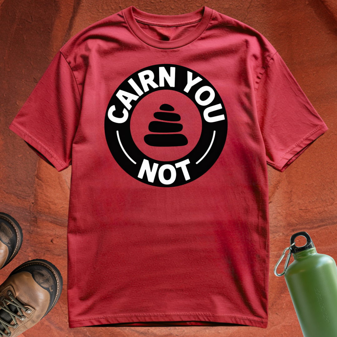 'Cairn You Not' - T Shirt