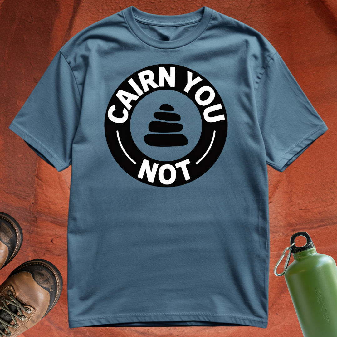 'Cairn You Not' - T Shirt