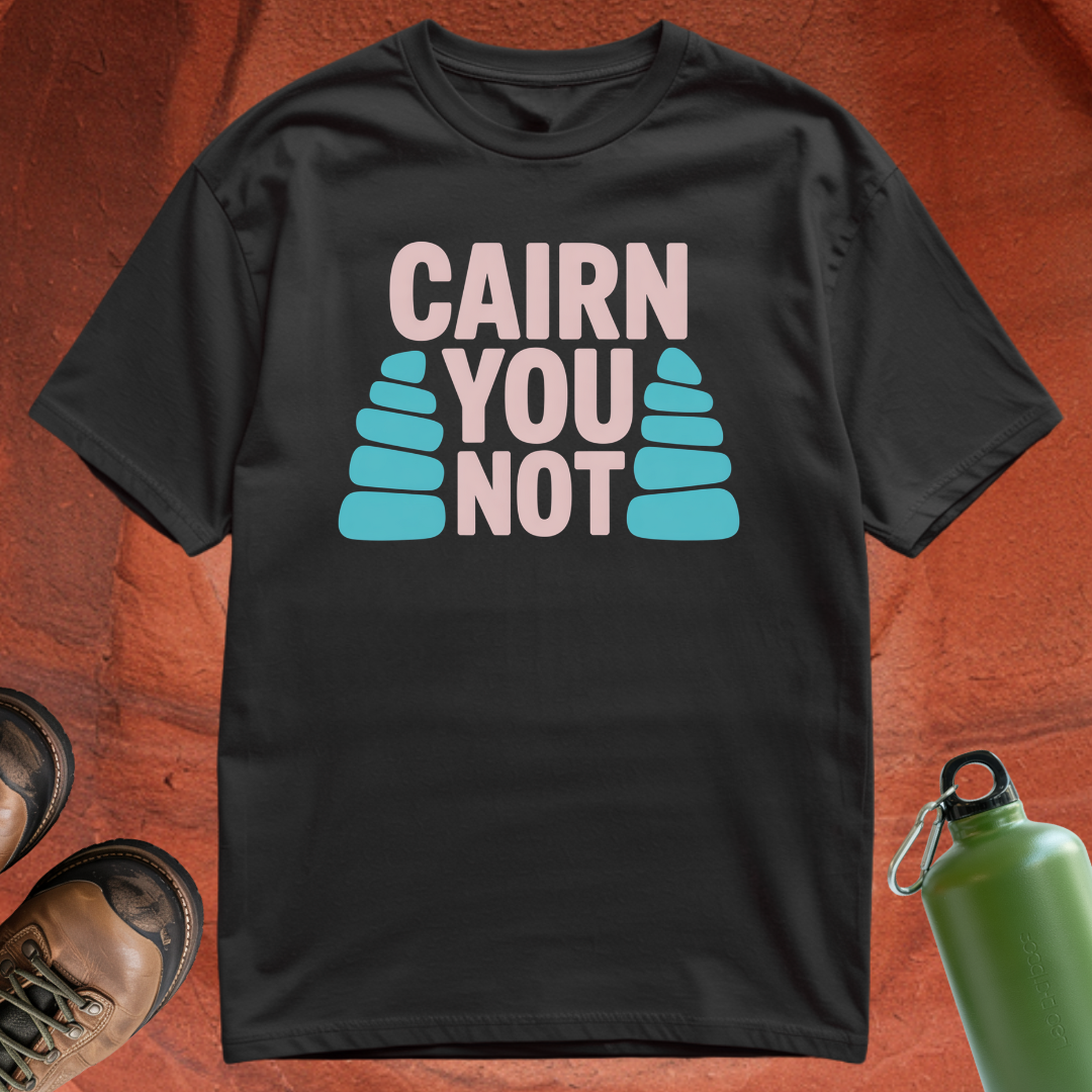 'Cairn You Not' - T Shirt