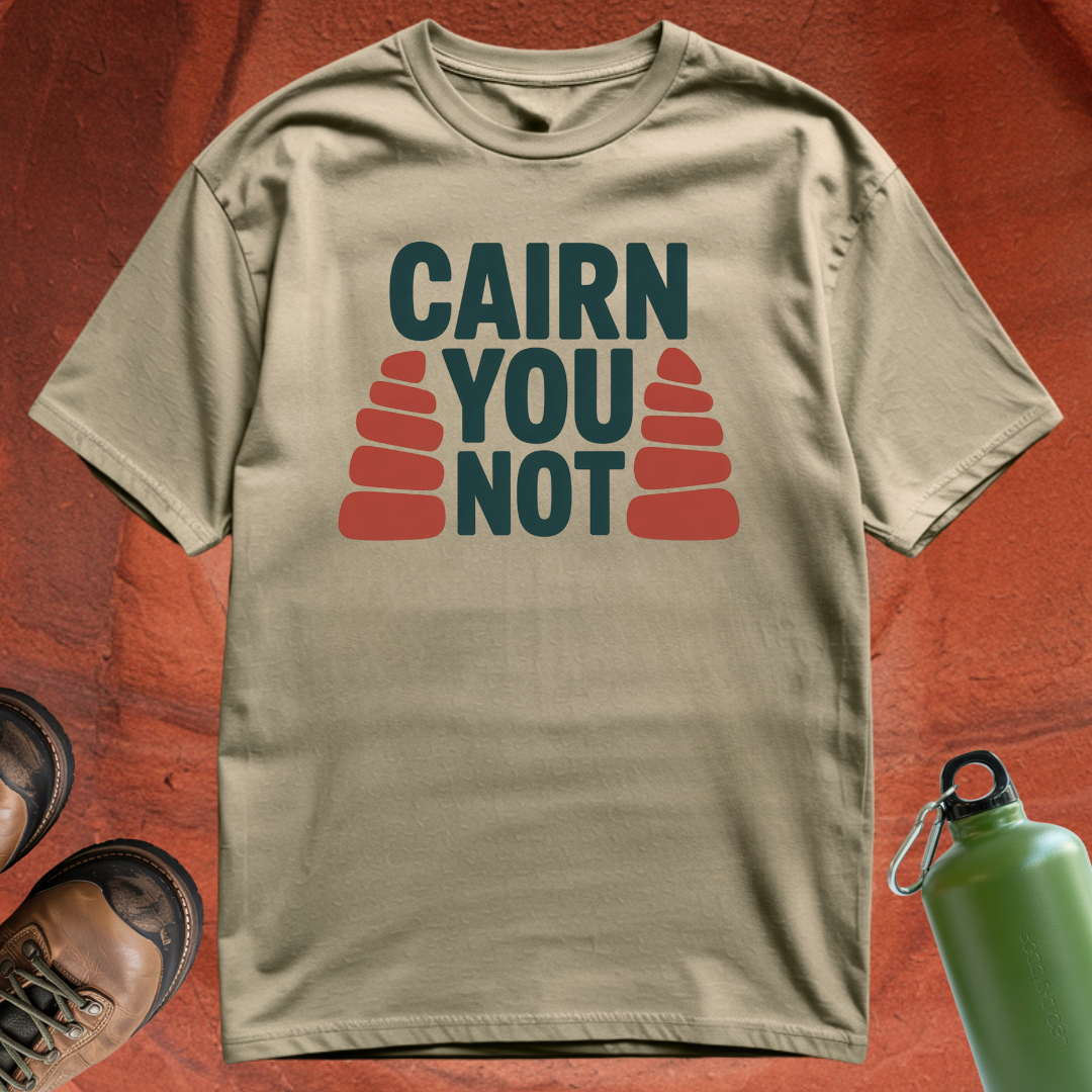 'Cairn You Not' - T Shirt