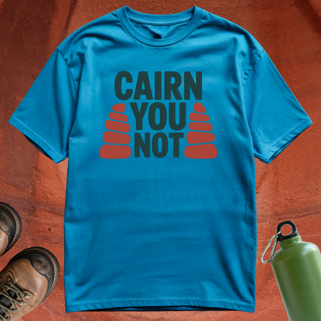 'Cairn You Not' - T Shirt