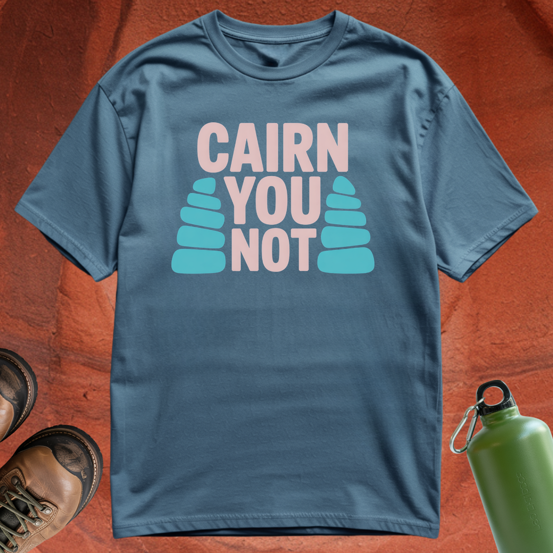 'Cairn You Not' - T Shirt