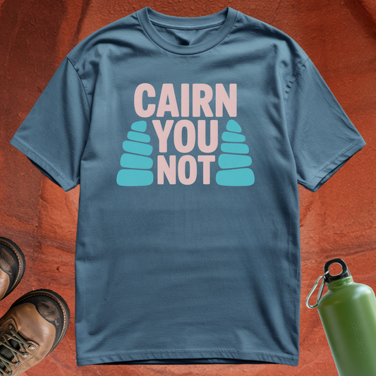 'Cairn You Not' - T Shirt