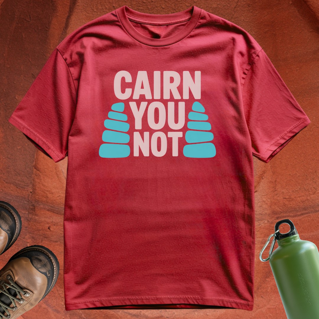 'Cairn You Not' - T Shirt