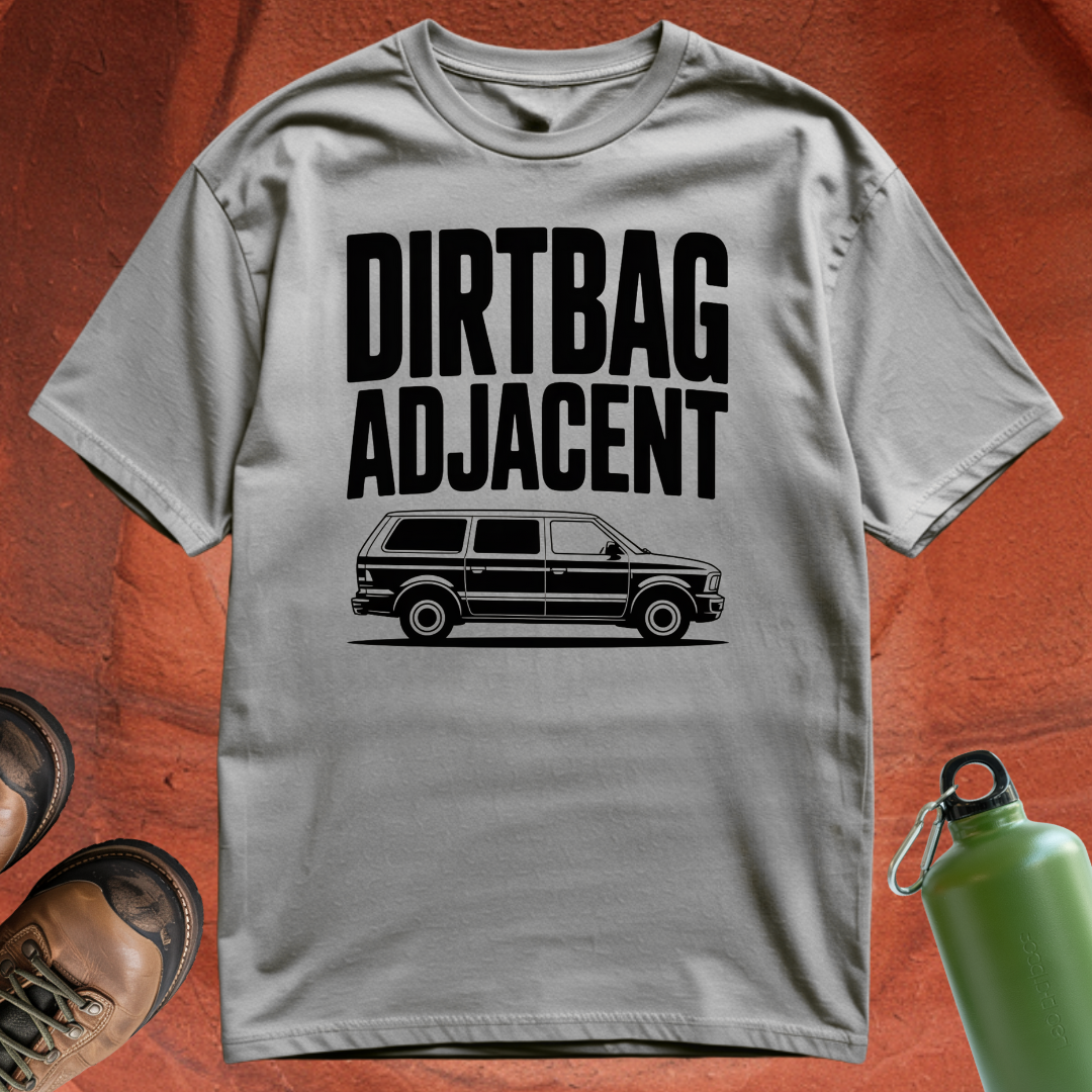 'Dirtbag Adjacent' - T Shirt
