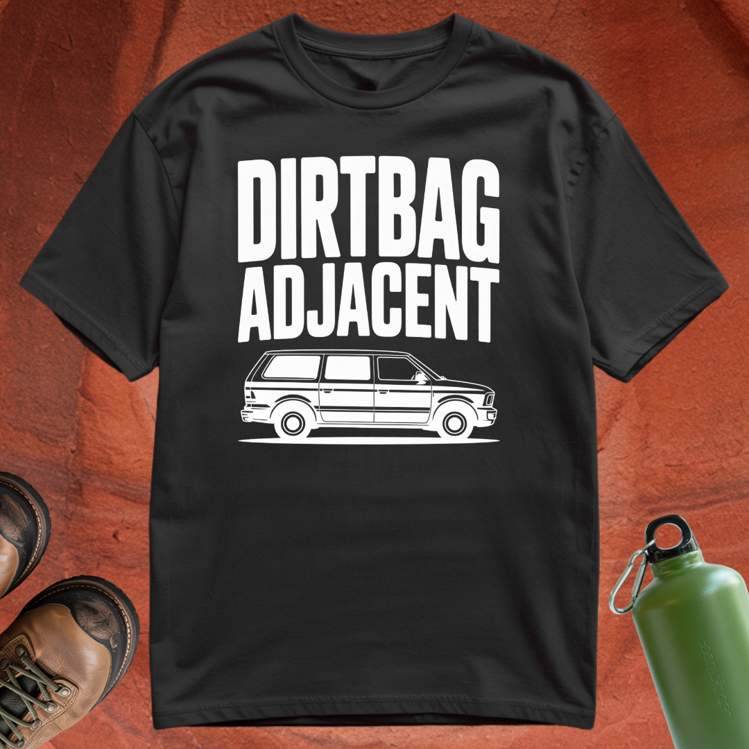 'Dirtbag Adjacent' - T Shirt