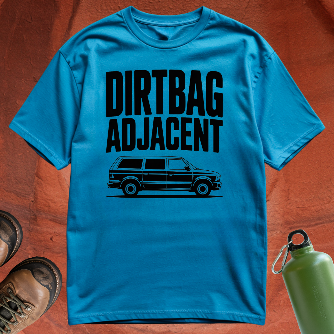 'Dirtbag Adjacent' - T Shirt