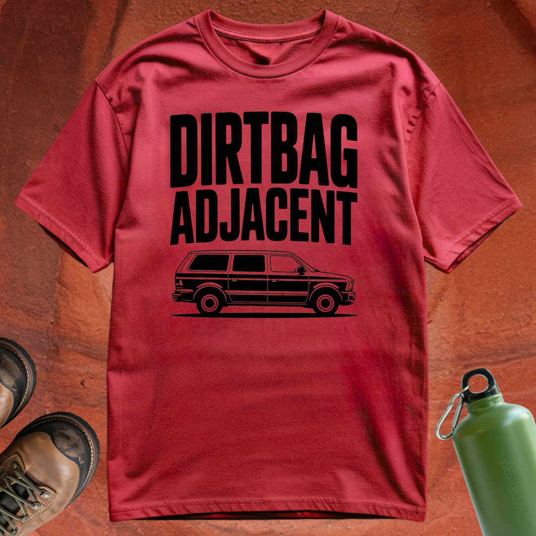'Dirtbag Adjacent' - T Shirt